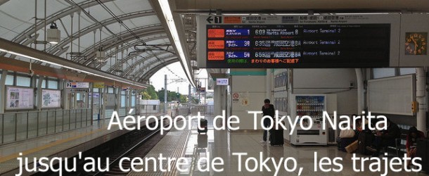 Aéroport de Tokyo Narita jusqu’au centre de Tokyo, les trajets