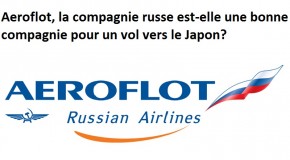 Compagnie Aeroflot: faut-il la prendre pour aller au Japon?