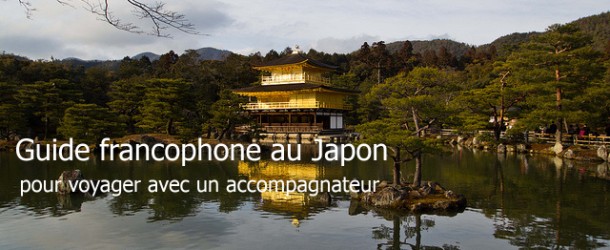 Guide francophone au Japon: pour voyager avec un accompagnateur