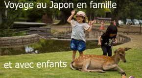 Voyage au Japon en famille et avec enfants: 2 itinéraires avec budgets