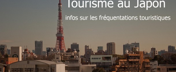 Tourisme au Japon, infos sur les fréquentations touristiques
